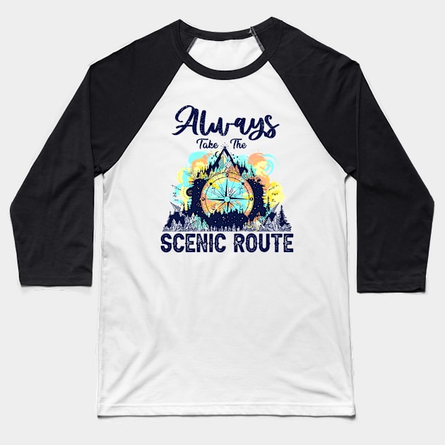 Always Take The Scenic Route Funny Adventure Hiking Camping Baseball T-Shirt by Rene	Malitzki1a